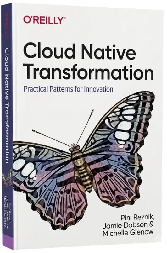 Cloud Native Transformation: Practical Patterns for Innovation, published by O'Reilly