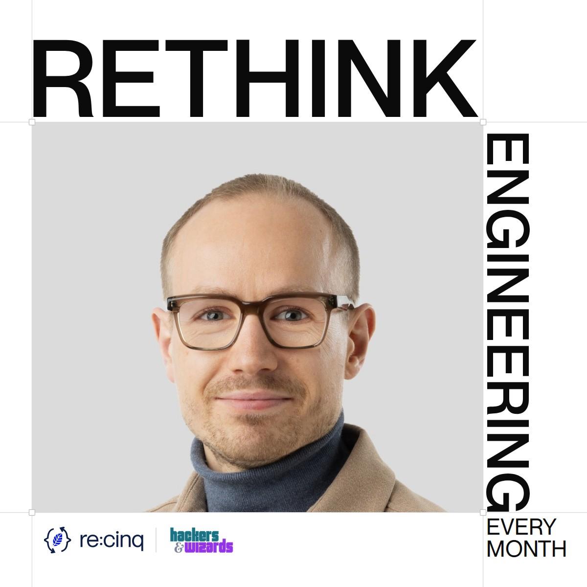 Rethink Engineering podcast cover: host Benedikt Stemmildt, by re:cinq and hackers&wizards, every month