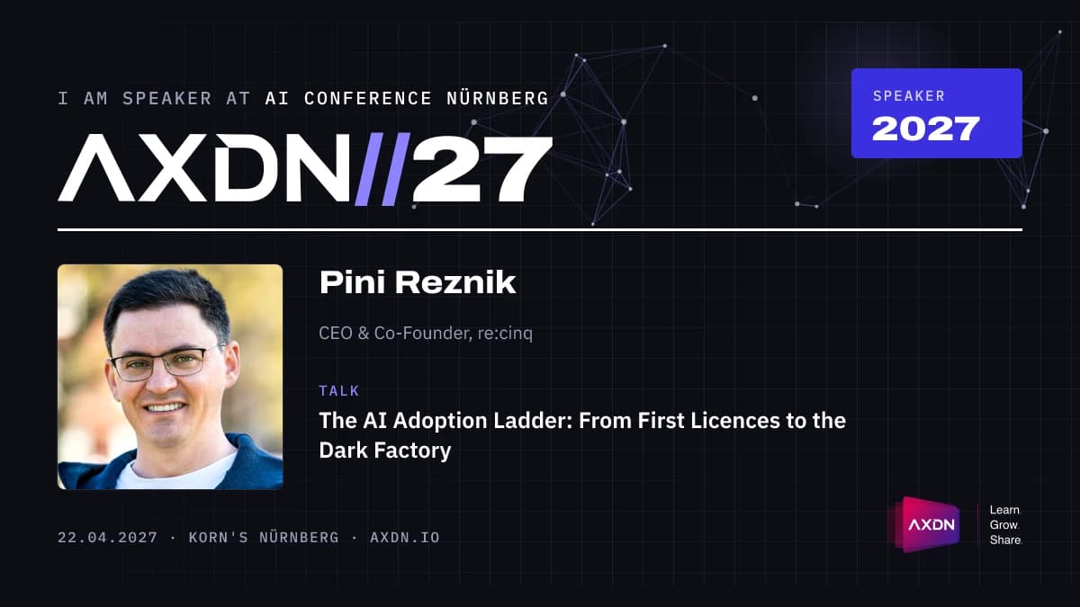 AXDN//27 speaker card: Pini Reznik, CEO and Co-Founder of re:cinq, talk "The AI Adoption Ladder: From First Licences to the Dark Factory", 22 April 2027, KORN'S Nürnberg